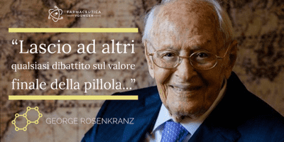 GEORGE ROSENKRANZ - "Lascio ad altri qualsiasi dibattito sul valore finale della pillola"